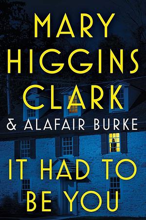 It Had to Be You by Mary Higgins Clark, Alafair Burke