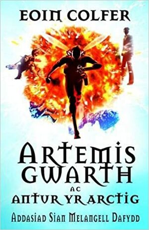 Artemis Gwarth ac Antur yr Arctig by Eoin Colfer