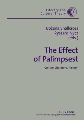 The Effect of Palimpsest: Culture, Literature, History by 