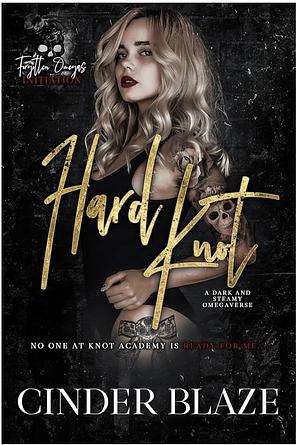 Hard Knot : A Dark and Steamy Omegaverse by Cinder Blaze