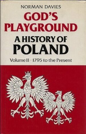 God's Playground: A History of Poland: 1795 to the Present v. 2 by Norman Davies