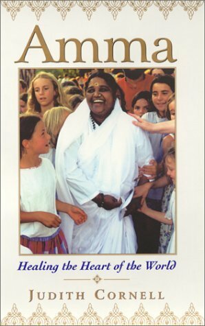 Amma: Healing the Heart of the World by Judith Cornell