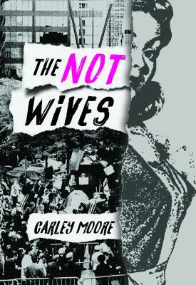 The Not Wives by Carley Moore