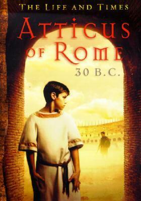 Atticus of Rome 30 B.C. by Barry Denenberg