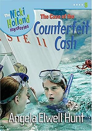 The Case of the Counterfeit Cash by Angela Elwell Hunt