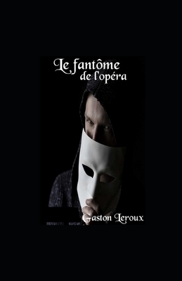 Le Fantôme de l'Opéra illustree by Gaston Leroux