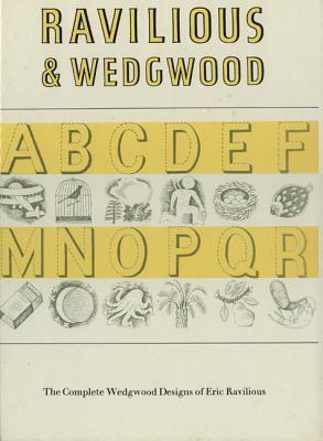 Ravilious & Wedgwood -The Complete Wedgwood Design: The Complete Wedgwood Designs of Eric Ravilius by Eric Ravilious