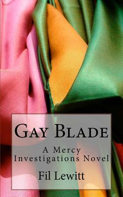 Gay Blade: A Mercy Investigations Novel by Fil Lewitt