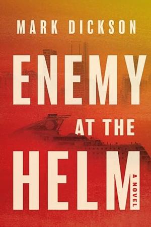 Enemy at the Helm by Mark Dickson