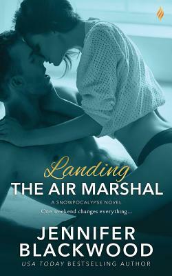 Landing the Air Marshal by Jennifer Blackwood