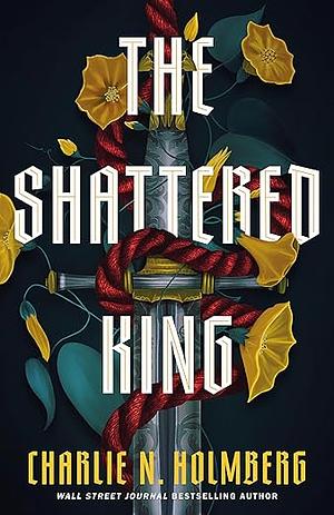 The Shattered King by Charlie N. Holmberg