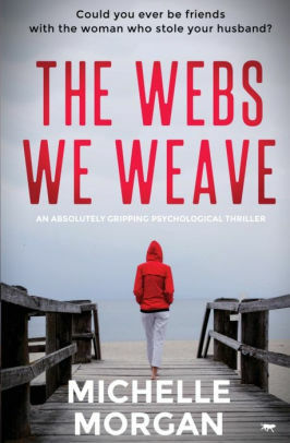 The Webs We Weave by Michelle Morgan