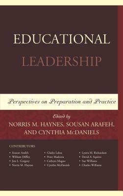 Educational Leadership: Perspectives on Preparation and Practice by Cynthia McDaniels, Sousan Arafeh, Norris M. Haynes