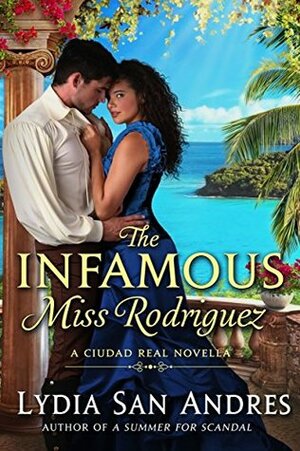 The Infamous Miss Rodriguez: A Ciudad Real Novella by Lydia San Andres