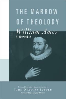 The Marrow of Theology by William Ames