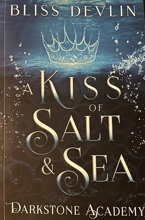 A Kiss of Salt &amp; Sea by Bliss Devlin