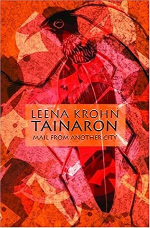 Tainaron: Mail from Another City by Leena Krohn, Inari Krohn, Hildi Hawkins