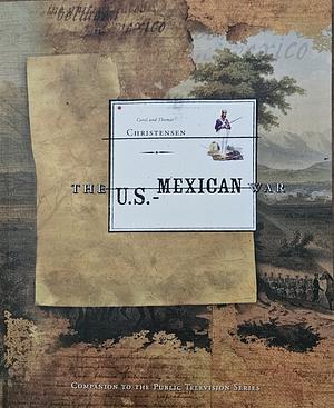 The U.S.-Mexican War by Thomas Christensen, Carol Christensen