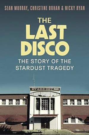 The Last Disco by Sean Murray, Christine Bohan, Nicky Ryan