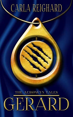Gerard (The Aerowyn Tales Book One) by Carla Reighard