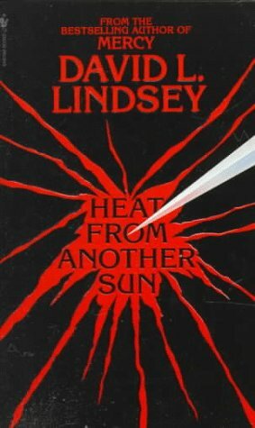 Heat from Another Sun by David L. Lindsey