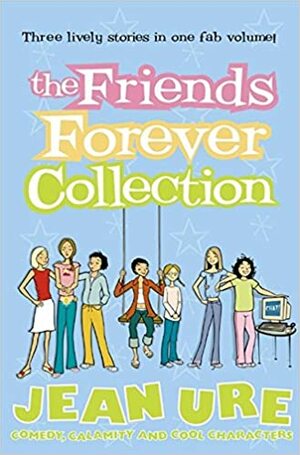 The Friends Forever Collection by Jean Ure