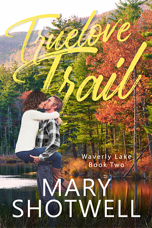 Truelove Trail by Mary Shotwell