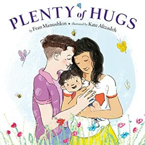 Plenty of Hugs by Kate Alizadeh, Fran Manushkin