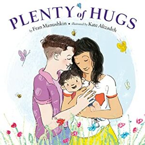 Plenty of Hugs by Fran Manushkin, Kate Alizadeh