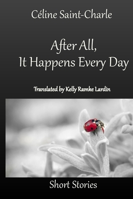 After All, It Happens Every Day by Céline Saint-Charle