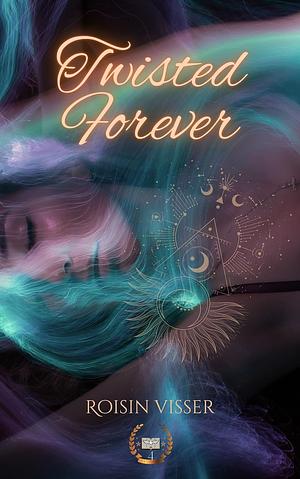 Twisted Forever by Roisin Visser