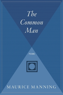 The Common Man by Maurice Manning