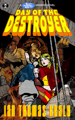 Day of the Destroyer by Jackie Kessler, Ian Thomas Healy, Jeff Hebert