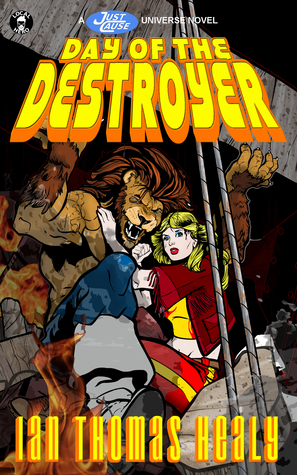 Day of the Destroyer by Jeff Hebert, Jackie Kessler, Ian Thomas Healy