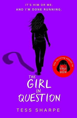 The Girl in Question: The thrilling sequel to The Girls I've Been by Tess Sharpe