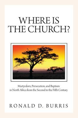 Where Is the Church? by Ronald D. Burris