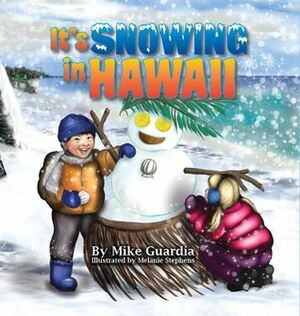 It's Snowing in Hawaii by Mike Guardia, Melanie Stephens