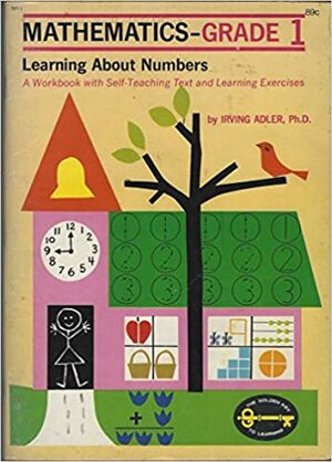 Mathematics-Grade 1: Learning About Numbers by Irving Adler