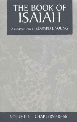 E. Young Commentary: The Book of Isaiah by Edward J. Young, Edward J. Young