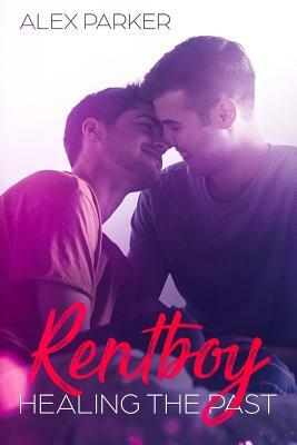 Rentboy: Healing the Past by Alex Parker