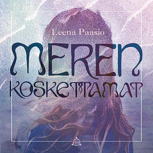 Meren koskettamat by Leena Paasio