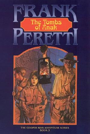 The Tombs of Anak by Frank E. Peretti