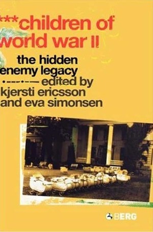 Children of World War II: The Hidden Enemy Legacy by Kjersti Ericsson, Eva Simonsen