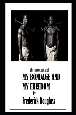 My Bondage And My Freedom By Frederick Douglass Illustrated Novel by Frederick Douglass