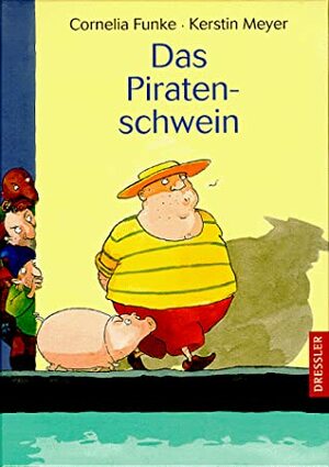 Das Piratenschwein by Kerstin Meyer, Cornelia Funke