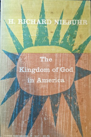 The Kingdom of God in America by H. Richard Niebuhr