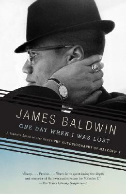 One Day When I Was Lost: A Scenario Based on Alex Haley's the Autobiography of Malcolm X by James Baldwin