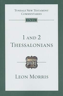 1 & 2 Thessalonians by Leon L. Morris