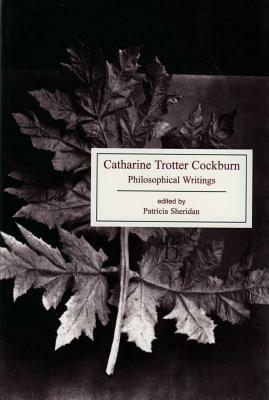 Catharine Trotter Cockburn: Philosophical Writings by Catharine Trotter Cockburn