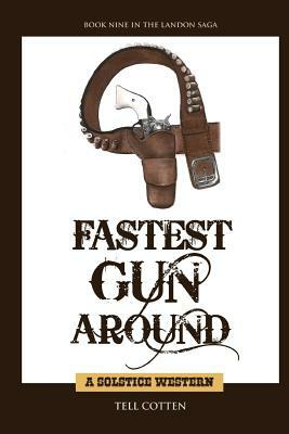 Fastest Gun Around by Tell Cotten